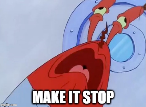 MAKE IT STOP | made w/ Imgflip meme maker