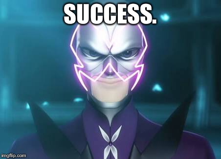 Hawk Moth, FOR THE WIN!!! | SUCCESS. | image tagged in miraculous ladybug,success,satisfied | made w/ Imgflip meme maker