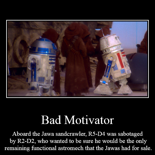 Bad Motivator: R2-D2 vs. R5-D4 | image tagged in astromech,droids,bad motivator,r2-d2,r5-d4,star wars | made w/ Imgflip demotivational maker