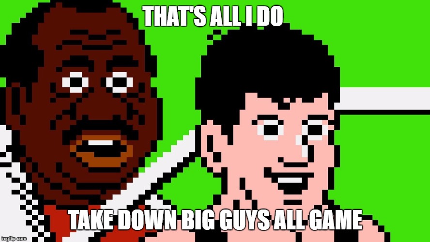 THAT'S ALL I DO TAKE DOWN BIG GUYS ALL GAME | image tagged in punchout | made w/ Imgflip meme maker