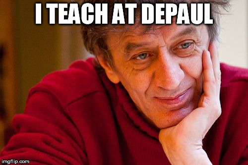 Really Evil College Teacher Meme | I TEACH AT DEPAUL | image tagged in memes,really evil college teacher | made w/ Imgflip meme maker