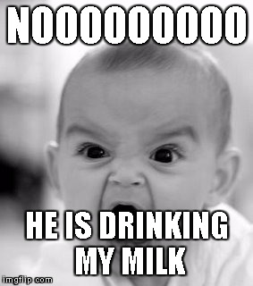 Angry Baby | NOOOOOOOOO; HE IS DRINKING MY MILK | image tagged in memes,angry baby | made w/ Imgflip meme maker