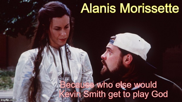 Alanis Morissette; Because who else would 
  Kevin Smith get to play God | image tagged in alanis n silent bob | made w/ Imgflip meme maker