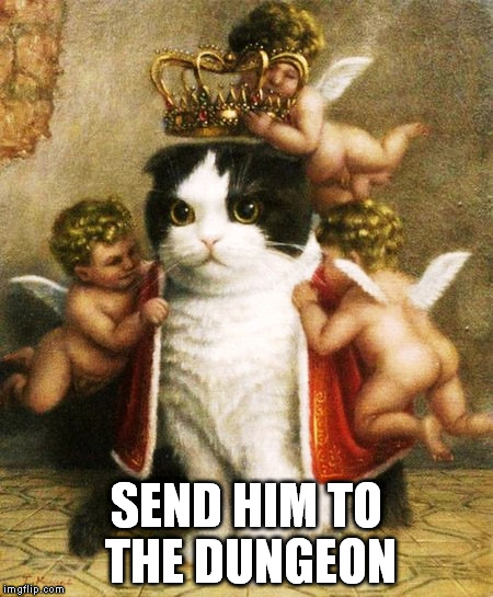 SEND HIM TO THE DUNGEON | made w/ Imgflip meme maker