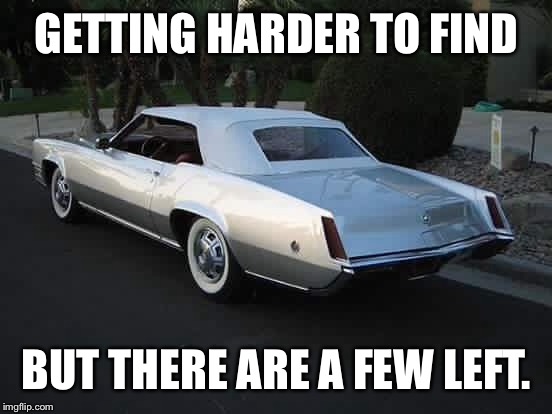GETTING HARDER TO FIND BUT THERE ARE A FEW LEFT. | made w/ Imgflip meme maker