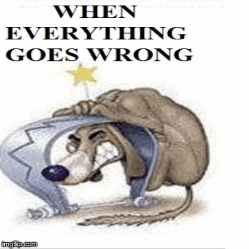 WHEN EVERYTHING GOES WRONG | image tagged in gifs,bad luck | made w/ Imgflip images-to-gif maker