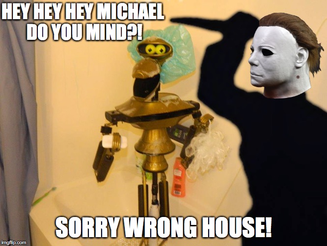 Sorry Wrong Shower!  | HEY HEY HEY MICHAEL DO YOU MIND?! SORRY WRONG HOUSE! | image tagged in slasher love - mike  jason - friday 13th halloween,michael myers,mystery science theater 3000 | made w/ Imgflip meme maker