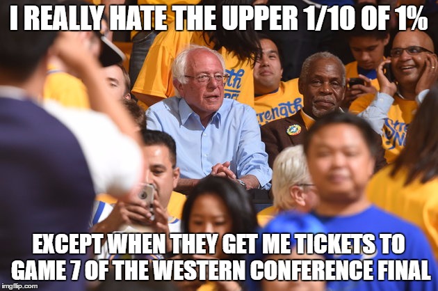 "How I Live Among the People" by Bernie Sanders | I REALLY HATE THE UPPER 1/10 OF 1%; EXCEPT WHEN THEY GET ME TICKETS TO GAME 7 OF THE WESTERN CONFERENCE FINAL | image tagged in bernie sanders,danny glover,nba,democratic socialism | made w/ Imgflip meme maker