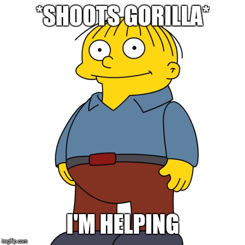 Cincinnati Zoo People Be Like | *SHOOTS GORILLA*; I'M HELPING | image tagged in simpsons,cincinnati,zoo,funny,memes | made w/ Imgflip meme maker