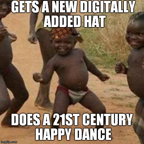 3rd world kids with 21st century swag |  GETS A NEW DIGITALLY ADDED HAT; DOES A 21ST CENTURY HAPPY DANCE | image tagged in memes,third world success kid,21st century,digital | made w/ Imgflip meme maker