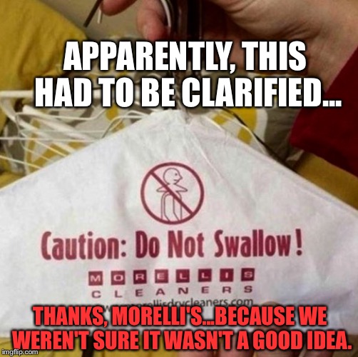 Don't Swallow Hangers: It's A Bad Idea. | APPARENTLY, THIS HAD TO BE CLARIFIED... THANKS, MORELLI'S...BECAUSE WE WEREN'T SURE IT WASN'T A GOOD IDEA. | image tagged in memes,funny signs,wtf | made w/ Imgflip meme maker