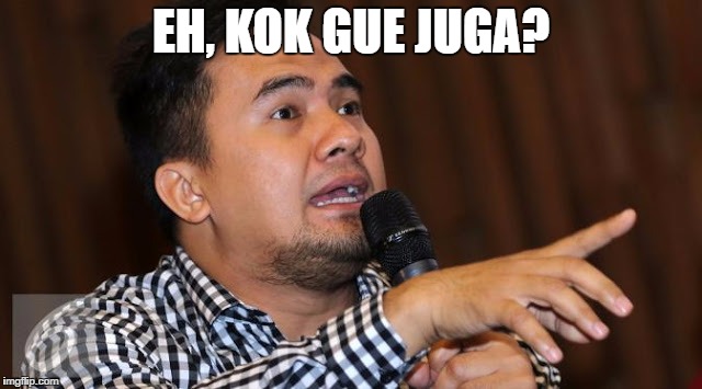 EH, KOK GUE JUGA? | made w/ Imgflip meme maker