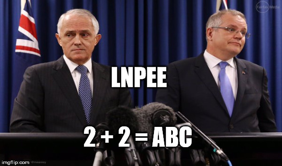 LNPEE 2 + 2 = ABC  | LNPEE; 2 + 2 = ABC | image tagged in politicians,political memes,stupidity,election2016 | made w/ Imgflip meme maker