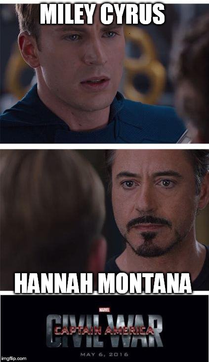 Marvel Civil War 1 | MILEY CYRUS; HANNAH MONTANA | image tagged in memes,marvel civil war 1 | made w/ Imgflip meme maker