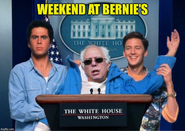 Just Found This Picture &Couldn't Pass It up!   | WEEKEND AT BERNIE'S | image tagged in memes,lol,lynch1979,bernie sanders | made w/ Imgflip meme maker