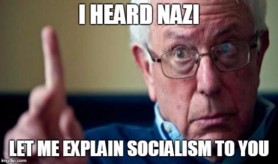 I HEARD NAZI LET ME EXPLAIN SOCIALISM TO YOU | made w/ Imgflip meme maker
