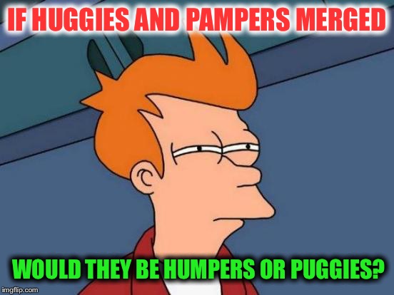 It wouldn't be a monopoly because that's for ages 8+ | IF HUGGIES AND PAMPERS MERGED; WOULD THEY BE HUMPERS OR PUGGIES? | image tagged in memes,futurama fry,huggies,pampers,diapers,lol | made w/ Imgflip meme maker