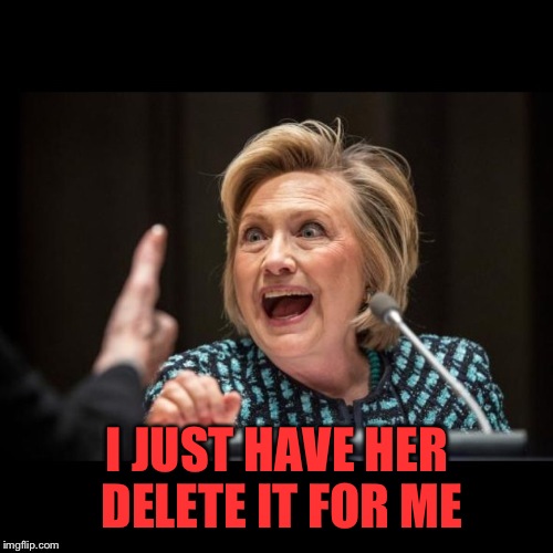 I JUST HAVE HER DELETE IT FOR ME | made w/ Imgflip meme maker