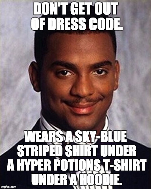 Carlton Banks Thug Life | DON'T GET OUT OF DRESS CODE. WEARS A SKY-BLUE STRIPED SHIRT UNDER A HYPER POTIONS T-SHIRT UNDER A HOODIE. | image tagged in carlton banks thug life | made w/ Imgflip meme maker