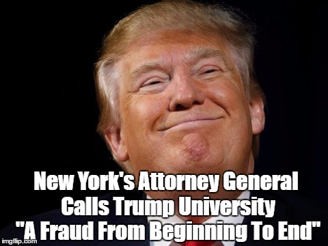 New York's Attorney General Calls Trump University "A Fraud From Beginning To End" | made w/ Imgflip meme maker