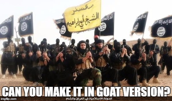CAN YOU MAKE IT IN GOAT VERSION? | made w/ Imgflip meme maker