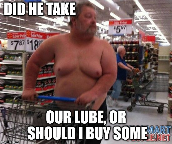 DID HE TAKE OUR LUBE, OR SHOULD I BUY SOME | made w/ Imgflip meme maker