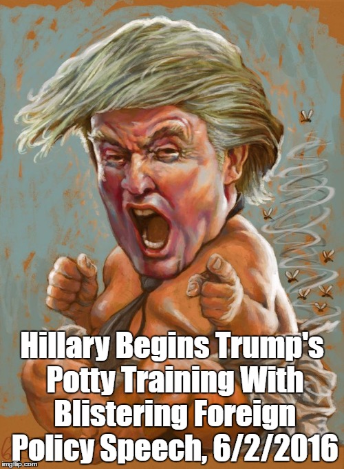 Hillary Begins Trump's Potty Training With Blistering Foreign Policy Speech, 6/2/2016 | made w/ Imgflip meme maker