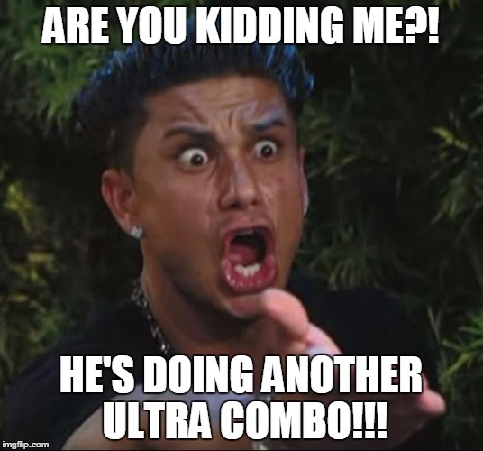 DJ Pauly D Meme | ARE YOU KIDDING ME?! HE'S DOING ANOTHER ULTRA COMBO!!! | image tagged in memes,dj pauly d | made w/ Imgflip meme maker