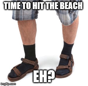 TIME TO HIT THE BEACH EH? | made w/ Imgflip meme maker