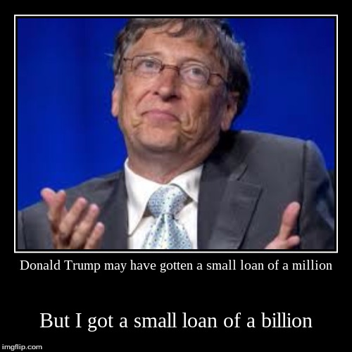 That's Bill Gates for ya. | image tagged in funny,demotivationals | made w/ Imgflip demotivational maker