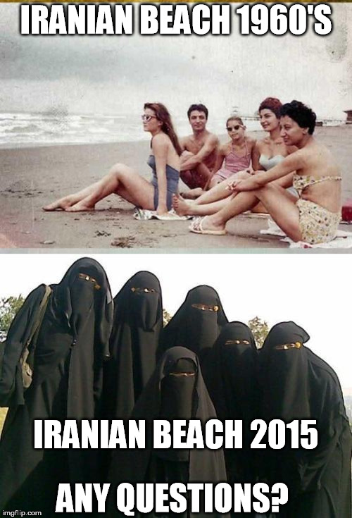 What the Islamic Revolution will do for you... | IRANIAN BEACH 1960'S; IRANIAN BEACH 2015; ANY QUESTIONS? | image tagged in islamic revolution,islam,lifestyle change | made w/ Imgflip meme maker