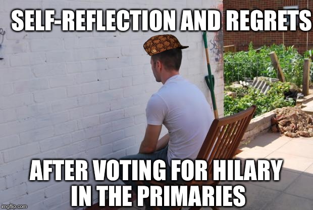 paintdry | SELF-REFLECTION AND REGRETS; AFTER VOTING FOR HILARY IN THE PRIMARIES | image tagged in paintdry,scumbag | made w/ Imgflip meme maker