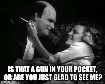 Still a better love story than Twilight |  IS THAT A GUN IN YOUR POCKET, OR ARE YOU JUST GLAD TO SEE ME? | image tagged in young frankenstein,epic movie,funny quotes,frankenstein,true love,love is love | made w/ Imgflip meme maker