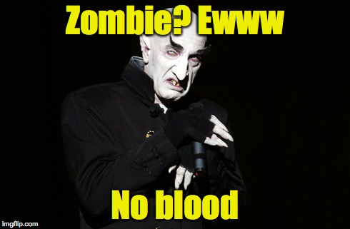 Zombie? Ewww No blood | made w/ Imgflip meme maker