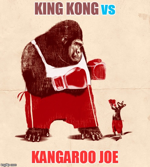 KING KONG vs KANGAROO JOE vs | made w/ Imgflip meme maker