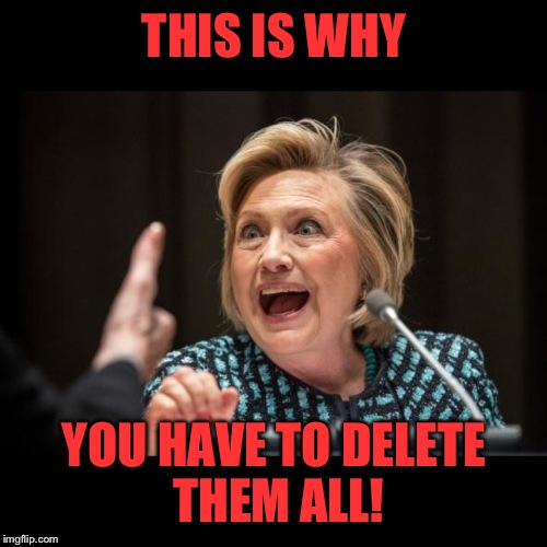 THIS IS WHY YOU HAVE TO DELETE THEM ALL! | made w/ Imgflip meme maker