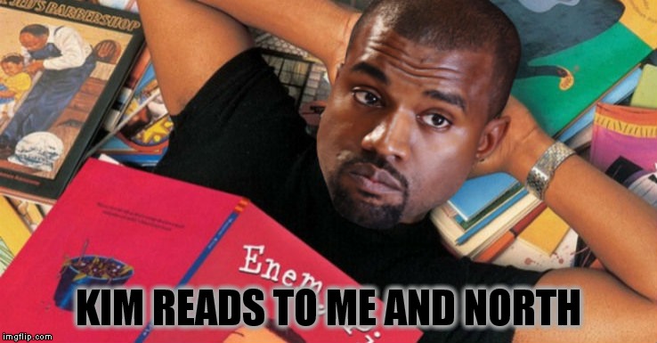 KIM READS TO ME AND NORTH | made w/ Imgflip meme maker