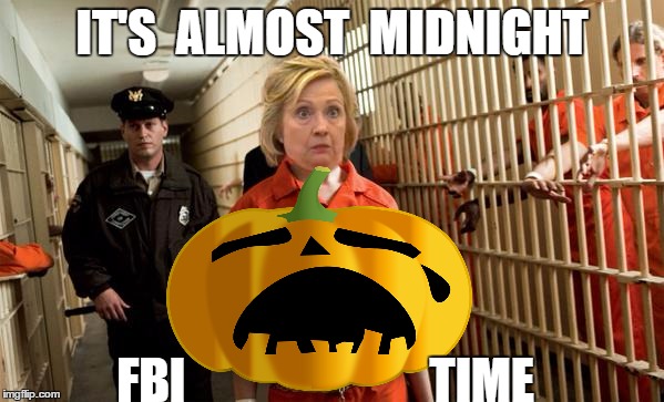 Pumpkin Hillary | IT'S  ALMOST  MIDNIGHT; FBI                         TIME | image tagged in pumpkin hillary,hillary clinton,midnight | made w/ Imgflip meme maker