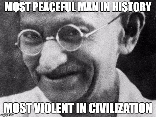Much historical accuracy. |  MOST PEACEFUL MAN IN HISTORY; MOST VIOLENT IN CIVILIZATION | image tagged in memes,gandhi,sid miers civilization,civilization,games,ethon | made w/ Imgflip meme maker