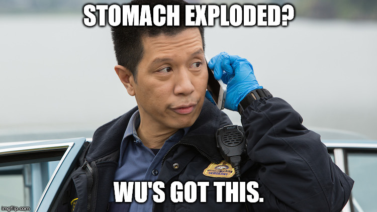 Wu's Got This | STOMACH EXPLODED? WU'S GOT THIS. | image tagged in grimm | made w/ Imgflip meme maker