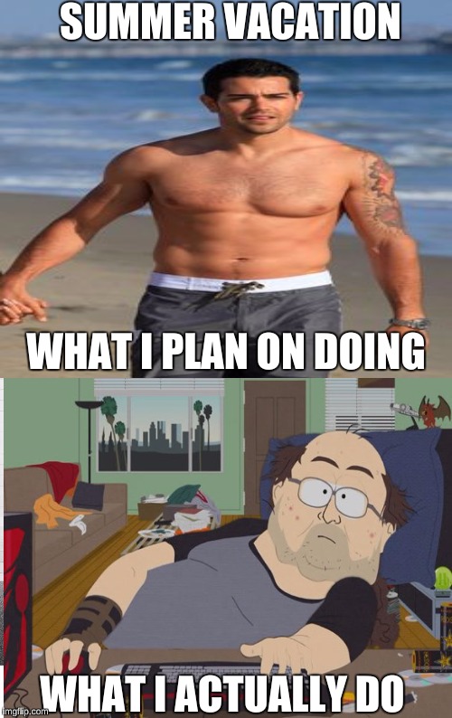 Expectations vs Reality |  SUMMER VACATION; WHAT I PLAN ON DOING; WHAT I ACTUALLY DO | image tagged in expectations vs reality,memes,laziness,funny,summer,demotivationals | made w/ Imgflip meme maker