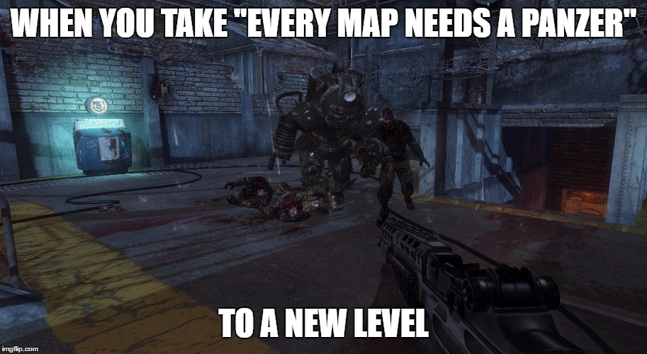 WHEN YOU TAKE "EVERY MAP NEEDS A PANZER"; TO A NEW LEVEL | made w/ Imgflip meme maker