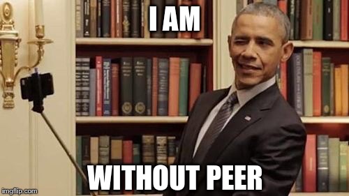 I AM WITHOUT PEER | made w/ Imgflip meme maker