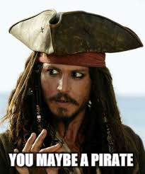YOU MAYBE A PIRATE | made w/ Imgflip meme maker