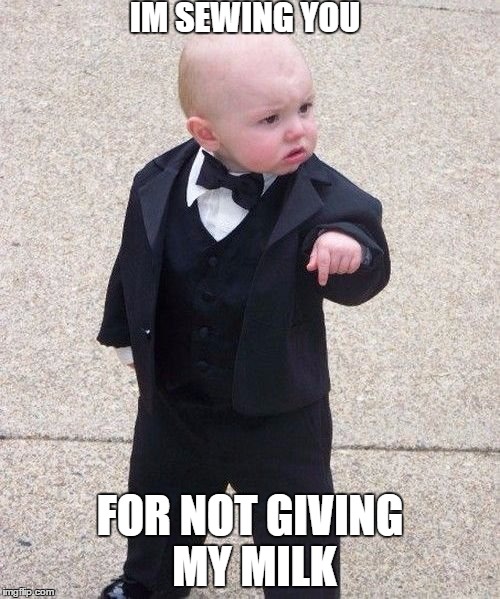 Baby Godfather | IM SEWING YOU; FOR NOT GIVING MY MILK | image tagged in memes,baby godfather | made w/ Imgflip meme maker