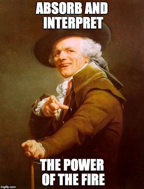 #FeelTheBern | ABSORB AND INTERPRET; THE POWER OF THE FIRE | image tagged in memes,joseph ducreux | made w/ Imgflip meme maker