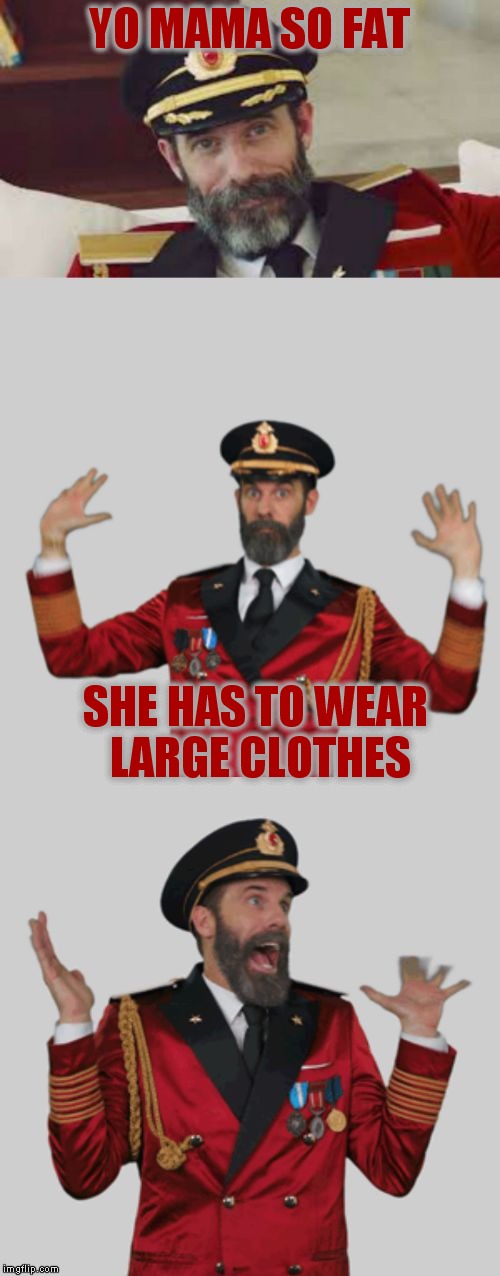It's that obvious | YO MAMA SO FAT; SHE HAS TO WEAR LARGE CLOTHES | image tagged in it's that obvious | made w/ Imgflip meme maker