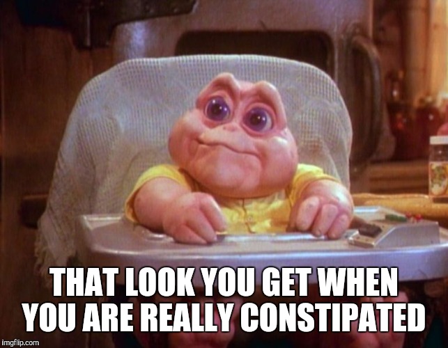 THAT LOOK YOU GET WHEN YOU ARE REALLY CONSTIPATED | image tagged in not the mama | made w/ Imgflip meme maker