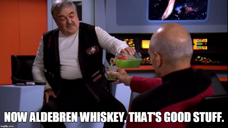 NOW ALDEBREN WHISKEY, THAT'S GOOD STUFF. | made w/ Imgflip meme maker