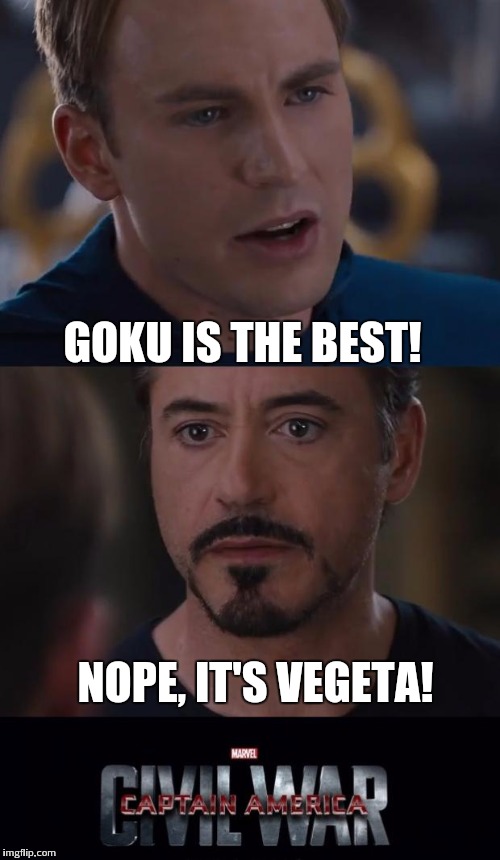 Personally, my favorite is Vegeta! | GOKU IS THE BEST! NOPE, IT'S VEGETA! | image tagged in memes,marvel civil war | made w/ Imgflip meme maker